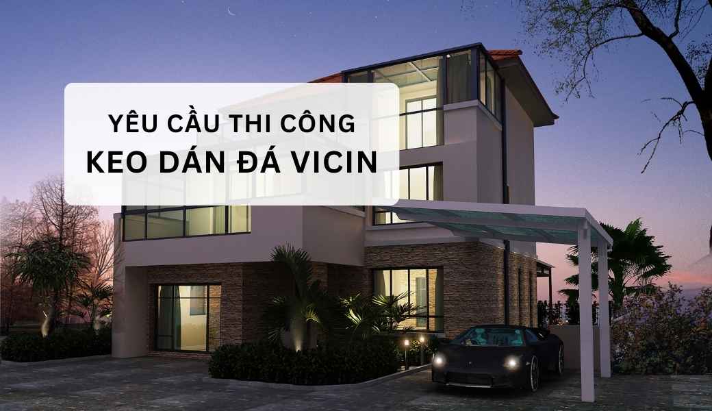 Keo dán gạch Vicin và bảng báo giá chi tiết [Cập nhật 2024]
